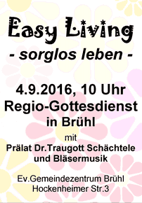 Easy Living - sorglos leben - Regio-Gottesdienst in Brühl mit Prälat Dr. Traugott Schächtele und Bläsermusik am 4. September 2016