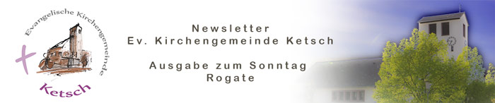 Header mit Logo und Bild der Johanneskirche zum Newsletter der Ev. Kirchengemeinde Ketsch Ausgabe zum Sonntag Rogate 2020