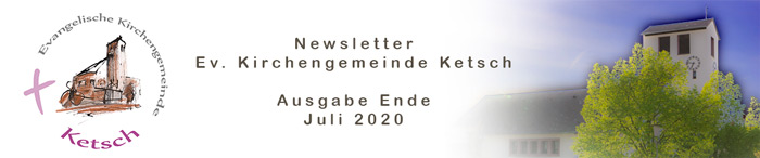 Header mit Logo und Bild der Johanneskirche zum Newsletter der Ev. Kirchengemeinde Ketsch Ausgabe Ende Juli 2020