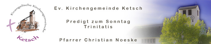 Predigt zum Sonntag Trinitatis 2020 (Pfarrer Christian Noeske)